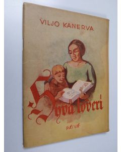 Kirjailijan Viljo Kanerva käytetty teos Hyvä toveri : lasten ja varhaisnuorten oma kirja