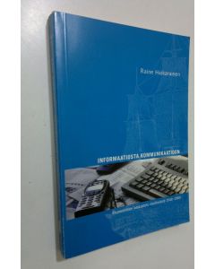 Kirjailijan Raine Haikarainen käytetty kirja Informaatiosta kommunikaatioon : ekumeeninen keskustelu viestinnästä 1948-2000
