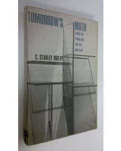 Kirjailijan C. Stanley Ogilvy käytetty kirja Tomorrow's math : unsolved problems for the amateur