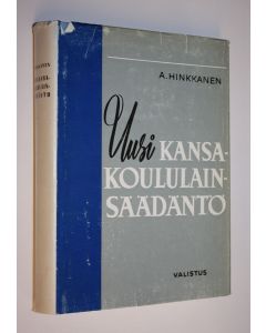 Kirjailijan A. Hinkkanen käytetty kirja Uusi kansakoululainsäädäntö