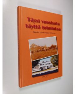Kirjailijan Olavi Hurri käytetty kirja Täysi vuosisata täyttä toimintaa : Rajamäen työväenyhdistys 100 vuotta (signeerattu)