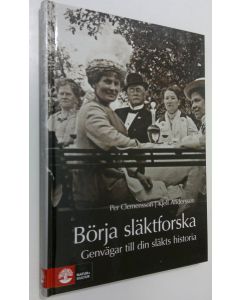 Kirjailijan Per Clemensson käytetty kirja Börja släktforska : genvägar till din släkts historia (ERINOMAINEN)
