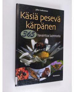 Kirjailijan Juha Laaksonen käytetty kirja Käsiä pesevä kärpänen : 365 havaintoa luonnosta