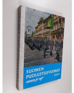 Kirjailijan Vilho Tervasmäki & Keijo Johannes Mikola ym. käytetty kirja Suomen puolustusvoimat ennen ja nyt