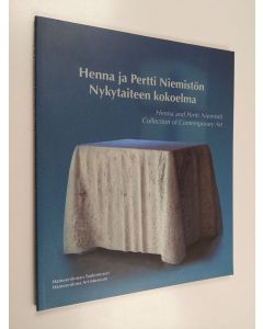 käytetty kirja Henna ja Pertti Niemistön nykytaiteen kokoelma = Henna and Pertti Niemistö collection of contemporary art