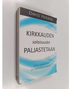 Kirjailijan David Herzog käytetty kirja Kirkkauden salaisuudet paljastetaan : uusi ihmeiden ja merkkien aalto