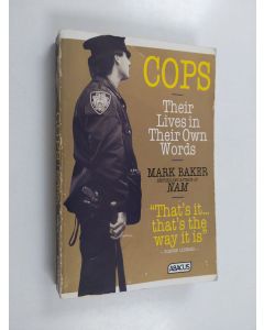 Kirjailijan Mark Baker käytetty kirja Cops - Their Lives in Their Own Words