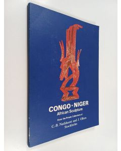 käytetty kirja Congo - Niger : African sculpture : from the private collections of C.-B. Nathhorst and J. Ollers