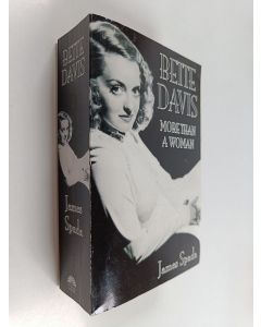 Kirjailijan James Spada käytetty kirja More than a woman : the intimate biography of Bette Davis