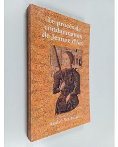 Kirjailijan André Wartelle käytetty kirja Le procès de condamnation de Jeanne d'Arc
