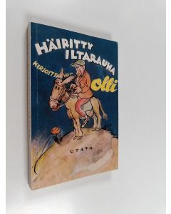 Kirjailijan Olli käytetty kirja Häiritty iltarauha : 35 juttua