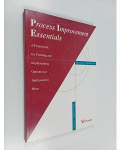 Kirjailijan Markus Pastinen käytetty kirja Process improvement essentials : a framework for creating and implementing operational improvement plans