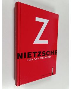 Kirjailijan Friedrich Nietzsche käytetty kirja Näin puhui Zarathustra : kirja kaikille eikä kenellekään