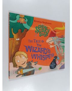 Kirjailijan Kristina Stephenson käytetty kirja Sir Charlie Stinky Socks: the Tale of the Wizard's Whisper