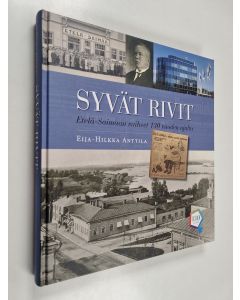 Kirjailijan Eija-Hilkka Anttila käytetty kirja Syvät rivit : Etelä-Saimaan vaiheet 130 vuoden ajalta