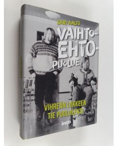 Kirjailijan Sari Aalto käytetty kirja Vaihtoehtopuolue : vihreän liikkeen tie puolueeksi