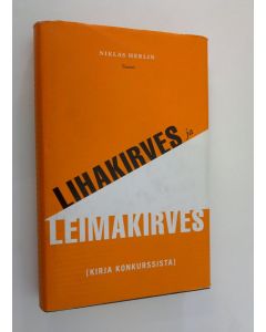 Kirjailijan Niklas Herlin käytetty kirja Lihakirves ja leimakirves : kirja konkurssista