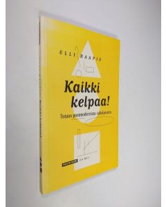 Kirjailijan Olli Haapio käytetty kirja Kaikki kelpaa! : totuus postmodernista valokuvasta