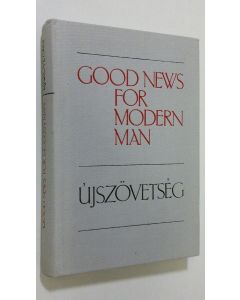 Kirjailijan Ujszövetseg käytetty kirja Good News for Modern Man : the New Testament in todays english version