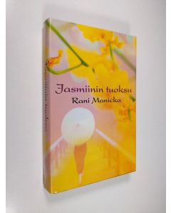 Kirjailijan Rani Manicka käytetty kirja Jasmiinin tuoksu (ERINOMAINEN)