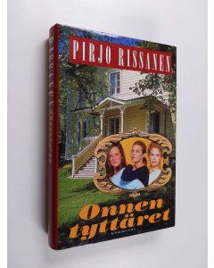 Kirjailijan Pirjo Rissanen käytetty kirja Onnen tyttäret (ERINOMAINEN)