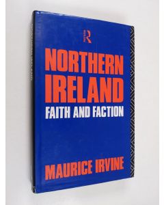 Kirjailijan Maurice Irvine käytetty kirja Northern Ireland - Faith and Faction