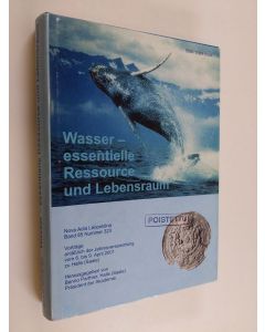 käytetty kirja Wasser - essentielle Ressource un Lebensraum : Vorträge anlässlich der Jahresversammlung vom 6. bis 9. April 2001 zu Halle (Saale)