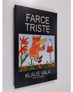 Kirjailijan Klaus Vala käytetty kirja Farce triste : neljä kertomusta