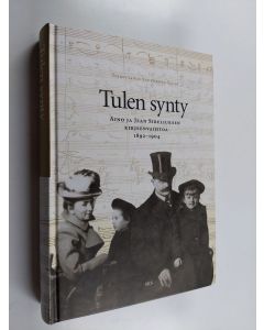Kirjailijan Aino Sibelius käytetty kirja Tulen synty : Aino ja Jean Sibeliuksen kirjeenvaihtoa 1892-1904