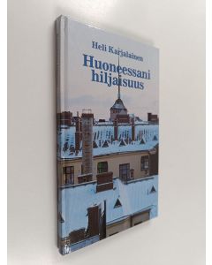 Kirjailijan Heli Karjalainen käytetty kirja Huoneessani hiljaisuus