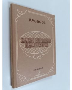 Kirjailijan Nikolai Gogol käytetty kirja Kaksi hupaisaa naapurusta : ukrainalainen tarina