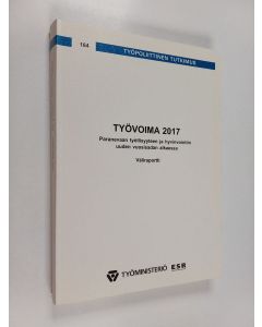 käytetty kirja Työvoima 2017 : paranevaan työllisyyteen ja hyvinvointiin uuden vuosisadan alkaessa : väliraportti