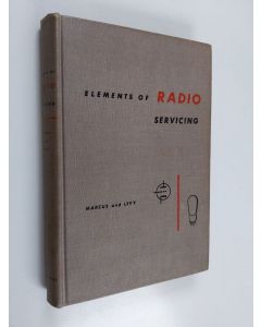 Kirjailijan William Marcus & Alex Levy käytetty kirja Elements of Radio Servicing