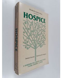Kirjailijan James Ewens & Patricia Herrington käytetty kirja Elisabeth Kübler-Ross and Josefina B. Magno Present Hospice : A Handbook for Families and Others Facing Terminal Illness
