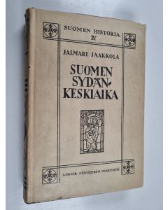 Kirjailijan Jalmari Jaakkola käytetty kirja Suomen sydänkeskiaika : itämaan synty ja vakiintuminen