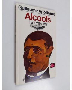 Kirjailijan Guillaume Apollinaire käytetty kirja Alcools : runovalikoima