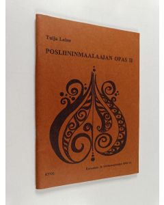 Kirjailijan Tuija Laine käytetty teos Posliininmaalaajan opas 2 : Perustietoutta ryhmäopetukseen ja itseopiskelijoille