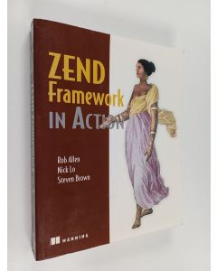 Kirjailijan Steven Brown & Rob Allen ym. käytetty kirja Zend Framework in Action