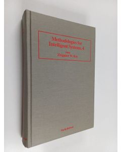 käytetty kirja Methologies for Intelligent Systems : proceedings of the Fourth International Symposium on Methodologies for Intelligent Systems held October 12-14, 1989, in Charlotte, North Carolina