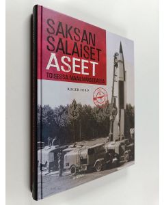 Kirjailijan Roger Ford käytetty kirja Saksan salaiset aseet toisessa maailmansodassa