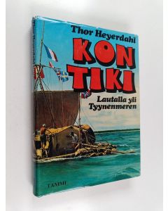 Kirjailijan Thor Heyerdahl käytetty kirja Kon-Tiki : lautalla yli Tyynenmeren