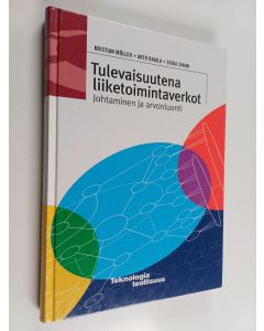 Kirjailijan Kristian Möller käytetty kirja Tulevaisuutena liiketoimintaverkot : johtaminen ja arvonluonti