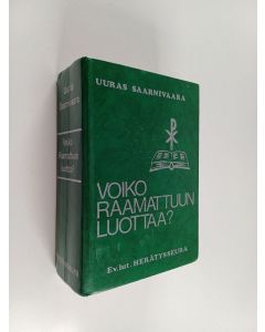 Kirjailijan Uuras Saarnivaara käytetty kirja Voiko Raamattuun luottaa : Raamatun johdanto-oppi, historia, arkeologia ja tulkinta