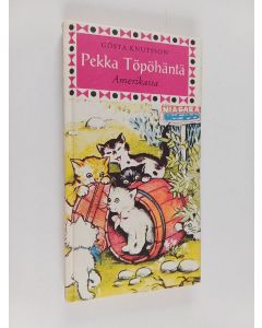 Kirjailijan Gösta Knutsson käytetty kirja Pekka Töpöhäntä Amerikassa