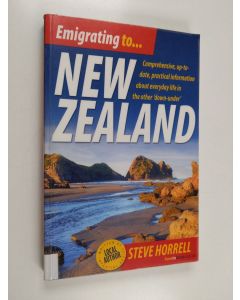 Kirjailijan Steve Horrell käytetty kirja Emigrating To... New Zealand - Comprehensive, Up-to-Date, Practical Information about Everyday Life in the Other 'Down-Under'