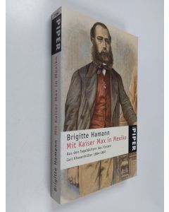 Kirjailijan Brigitte Hamann & Carl Khevenhüller käytetty kirja Mit Kaiser Max in Mexiko. - Aus dem Tagebuch des Fürsten Carl Khevenhüller 1864 - 1867.