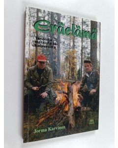 Kirjailijan Jorma Karvinen käytetty kirja Eräelämä : novelleja ja runoja luonnosta