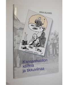 Kirjailijan Merja Sillanpää käytetty kirja Kansanhuollon keittoa ja tikkuviinaa