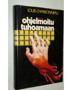 Kirjailijan Louis Charbonneau käytetty kirja Ohjelmoitu tuhoamaan