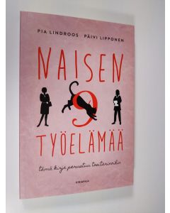 Kirjailijan Pia Lindroos uusi kirja Naisen 9 työelämää : tämä kirja perustuu tositarinoihin (UUDENVEROINEN)